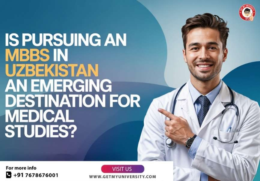 Is pursuing an MBBS in Uzbekistan an emerging destination for medical studies?